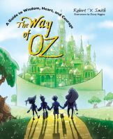The way of Oz : a guide to wisdom, heart, and courage /