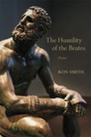 The Humility of the Brutes Poems /