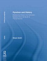 Pynchon and history : metahistorical rhetoric and postmodern narrative form in the novels of Thomas Pynchon /