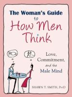 The woman's guide to how men think : love, commitment, and the male mind /