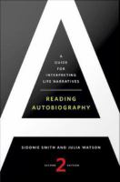 Reading autobiography : a guide for interpreting life narratives /