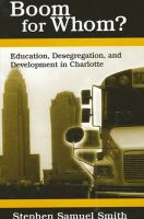 Boom for whom? education, desegregation, and development in Charlotte /