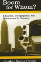 Boom for whom? : education, desegregation, and development in Charlotte /