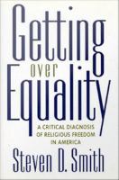 Getting over Equality : A Critical Diagnosis of Religious Freedom in America.