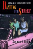 Dancing in the street : Motown and the cultural politics of Detroit /