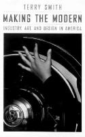 Making the modern : industry, art, and design in America /