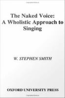 The naked voice a wholistic approach to singing /