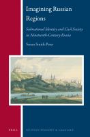 Imagining Russian Regions : Subnational Identity and Civil Society in Nineteenth-Century Russia.