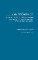 Amazing grace : African American grandmothers as caregivers and conveyers of traditional values /