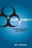 Germ Gambits : The Bioweapons Dilemma, Iraq and Beyond.