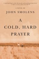 A cold, hard prayer : a novel /