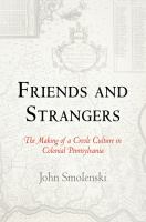 Friends and Strangers : The Making of a Creole Culture in Colonial Pennsylvania.