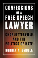 Confessions of a free speech lawyer Charlottesville and the politics of hate /