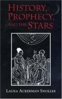 History, prophecy, and the stars : the Christian astrology of Pierre d'Ailly, 1350-1420 /