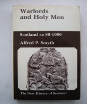 Warlords and holy men : Scotland, AD 80-1000 /