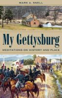 My Gettysburg : meditations on history and place /