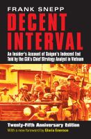 Decent interval : an insider's account of Saigon's indecent end told by the CIA's chief strategy analyst in Vietnam /