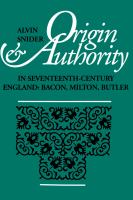 Origin and authority in seventeenth-century England : Bacon, Milton, Butler /