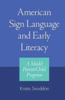 American Sign Language and early literacy a model parent-child program /