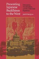 Presenting Japanese Buddhism to the West : Orientalism, Occidentalism, and the Columbian Exposition.