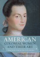 American colonial women and their art a chronological encyclopedia /