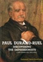 Paul Durand-Ruel : discovering the impressionists /