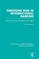 Emerging Risk in International Banking (RLE Banking and Finance) : Origins of Financial Vulnerability in The 1980s.