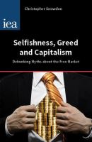 Selfishness, Greed and Capitalism : Debunking Myths about the Free Market.