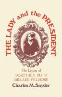 The lady and the president : the letters of Dorothea Dix & Millard Fillmore /