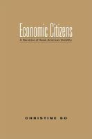 Economic citizens a narrative of Asian American visibility /