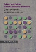 Politics and Policies in Post-Communist Transition : Primary and Secondary Privatisation in Central Europe and the Former Soviet Union.