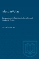 Margin/alias : language and colonization in Canadian and Québécois fiction /
