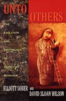 Unto others : the evolution and psychology of unselfish behavior /