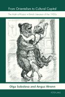 From orientalism to cultural capital the myth of Russia in British literature of the 1920s /