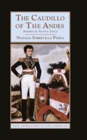 The caudillo of the Andes : Andrés de Santa Cruz /