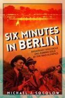 Six minutes in Berlin broadcast spectacle and rowing Gold at the Nazi Olympics /