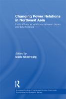 Changing Power Relations in Northeast Asia : Implications for Relations Between Japan and South Korea.