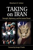 Taking on Iran : Strength, Diplomacy, and the Iranian Threat.