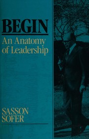 Begin : an anatomy of leadership /