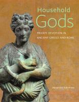 Household Gods : private devotion in ancient Greece and Rome /