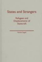 States and strangers : refugees and displacements of statecraft /