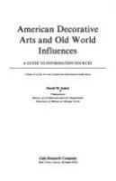 American decorative arts and Old World influences : a guide to information sources /