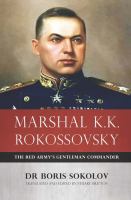 Marshal K.K. Rokossovsky the Red Army's gentleman commander /