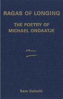 Ragas of longing : the poetry of Michael Ondaatje /