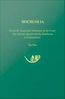 Mochlos IA : period III, neopalatial settlement on the coast, the artisans' quarter and the farmhouse at Chalinomouri, the sites /