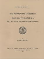 The prepalatial cemeteries at Mochlos and Gournia and the house tombs of Bronze Age Crete /