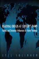 Regional orders at century's dawn : global and domestic influences on grand strategy /