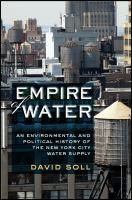 Empire of water an environmental and political history of the New York City water supply /