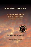 Savage Dreams : A Journey into the Hidden Wars of the American West.