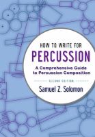 How to write for percussion a comprehensive guide to percussion composition /